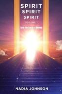 SPIRIT SPIRIT SPIRIT - VOLUME 1: ENTER T di NADIA JOHNSON edito da LIGHTNING SOURCE UK LTD