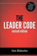 The Leader Code: Crack This Once Hidden Code to Become an Effective Leader! di Dan Blakeslee edito da Preacherbooks.com