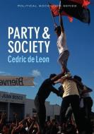 Party and Society di Cedric De Leon edito da Polity Press