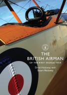 The British Airman of the First World War di David Hadaway, Stuart Hadaway edito da Bloomsbury Publishing PLC