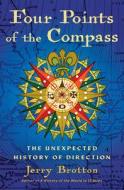 Four Points of the Compass di Jerry Brotton edito da Grove Atlantic