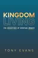 Life Essentials for Knowing God Better, Experiencing God Deeper, Loving God More di Tony Evans edito da MOODY PUBL