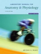 Laboratory Manual For Anatomy & Physiology, Main Version di Michael G. Wood edito da Pearson Education (us)