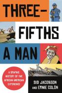 Three-Fifths a Man: A Graphic History of the African American Experience di Sid Jacobson, Ernie Colon edito da Hill & Wang