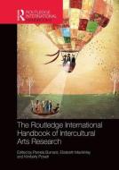 The Routledge International Handbook of Intercultural Arts Research di Pamela Burnard, Elizabeth Mackinlay, Kimberly Powell edito da Taylor & Francis Inc