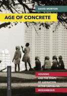 Age of Concrete di David Morton edito da Ohio University Press