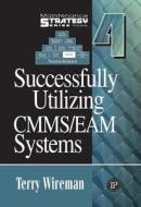 Successfully Utilizing Cmms/eam Systems di Terry Wireman edito da Industrial Press Inc.,u.s.