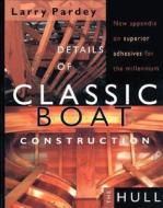 Details of Classic Boat Construction di Larry Pardey, L. Pardey edito da Pardey Books