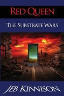 Red Queen: The Substrate Wars di Jeb Kinnison edito da Jeb Kinnison