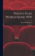 Photo-Play World (June 1919) edito da LIGHTNING SOURCE INC