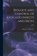 Biology and Control of Avocado Insects and Mites; B592 edito da LIGHTNING SOURCE INC