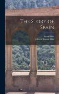The Story of Spain di Edward Everett Hale, Susan Hale edito da LEGARE STREET PR