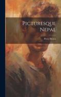 Picturesque Nepal di Percy Brown edito da LEGARE STREET PR