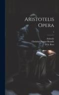 Aristotelis opera; 5 di Immanuel Bekker, Christian August Brandis edito da LEGARE STREET PR