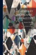 Elementary Inorganic Chemistry: The Non-Metallic Elements di Raphael Meldola edito da LEGARE STREET PR