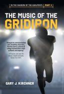 The Music of the Gridiron di Gary J. Kirchner edito da FriesenPress