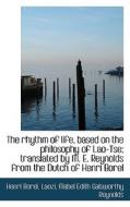 The Rhythm Of Life, Based On The Philosophy Of Lao-tse; Translated By M. E. Reynolds From The Dutch di Henri Borel, Laozi, Mabel Edith Galsworthy Reynolds edito da Bibliolife