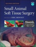 Small Animal Soft Tissue Surgery di Monnet edito da John Wiley And Sons Ltd