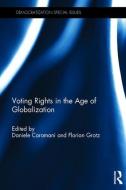 Voting Rights in the Age of Globalization di Daniele Caramani, Florian Grotz edito da Taylor & Francis Ltd