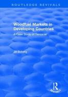 Woodfuel Markets in Developing Countries: A Case Study of Tanzania di Jill Boberg edito da Taylor & Francis Ltd