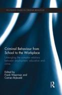 Criminal Behaviour from School to the Workplace di Frank Weerman edito da Routledge