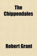 The Chippendales di Robert Grant edito da General Books Llc