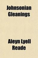 Johnsonian Gleanings di Aleyn Lyell Reade edito da General Books