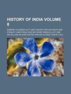 History of India Volume 8 di Ellen Jackson, Romesh Chunder Dutt edito da Rarebooksclub.com