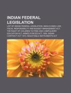Indian Federal Legislation: List Of Indian Federal Legislation, Anglo-hindu Law, Fiscal Responsibility And Budget Management Act di Source Wikipedia edito da Books Llc, Wiki Series