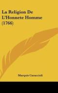 La Religion de L'Honnete Homme (1766) di Marquis Caraccioli edito da Kessinger Publishing