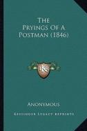 The Pryings of a Postman (1846) di Anonymous edito da Kessinger Publishing