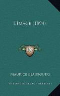 L'Image (1894) di Maurice Beaubourg edito da Kessinger Publishing