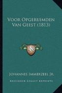 Voor Opgeruimden Van Geest (1813) di Johannes Immerzeel edito da Kessinger Publishing