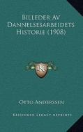 Billeder AV Dannelsesarbeidets Historie (1908) di Otto Anderssen edito da Kessinger Publishing