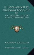 Il Decamerone Di Giovanni Boccacio V2: Con Spiegazioni Tratte Dai Migliori Commentarj (1849) di Giovanni Boccaccio edito da Kessinger Publishing