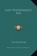 Lady Windermere's Fan di Oscar Wilde edito da Kessinger Publishing