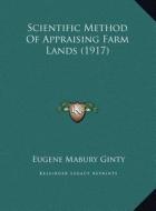 Scientific Method of Appraising Farm Lands (1917) edito da Kessinger Publishing