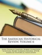 The American Historical Review, Volume 6 di John Franklin Jameson, Robert Livingston Schuyler edito da Nabu Press