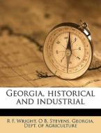 Georgia, Historical And Industrial di R. F. Wright, O. B. Stevens edito da Nabu Press