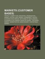 Markets Customer Bases : Perfect Compet di Source Wikipedia edito da Books LLC, Wiki Series