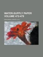 Water-Supply Paper Volume 472-479 di Geological Survey edito da Rarebooksclub.com