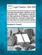 Ancient Documents Relative To The Old Gr di Benjamin Cowell edito da Gale Ecco, Making of Modern Law