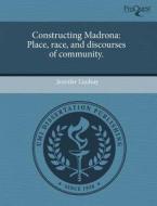 Constructing Madrona di Jennifer Lindsay edito da Proquest, Umi Dissertation Publishing