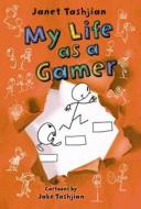 My Life as a Gamer di Janet Tashjian edito da SQUARE FISH