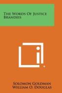 The Words of Justice Brandeis edito da Literary Licensing, LLC