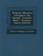 Wilhelm Meisters Lehrjahre: Ein Roman, Zwenter Band di Johann Wolfgang Von Goethe edito da Nabu Press