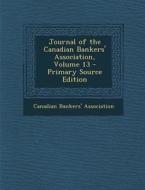 Journal of the Canadian Bankers' Association, Volume 13 edito da Nabu Press