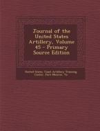 Journal of the United States Artillery, Volume 45 edito da Nabu Press