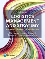Logistics Management and Strategy di Alan Harrison, Heather Skipworth edito da Pearson Education Limited