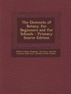 The Elements of Botany for Beginners and for Schools - Primary Source Edition di Walter Collins Clephane, Asa Gray, Laurent Gouvion Saint-Cyr edito da Nabu Press